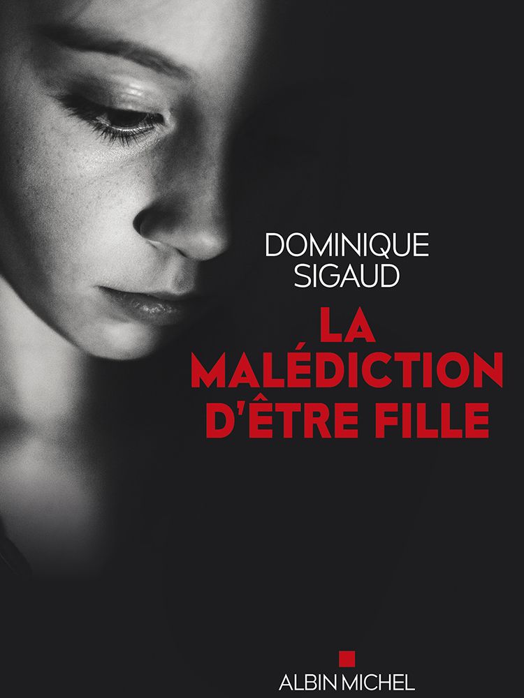 La malédiction d'être fille - Dominique Sigaud